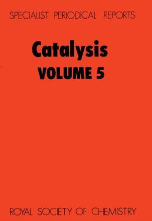 Catalysis. Volume 5 a review of the recent literature published up to mid-1981