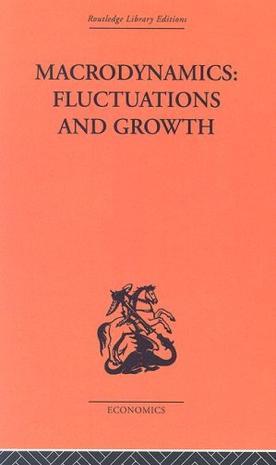 Macrodynamics fluctuations and growth : a study of the economy in equilibrium and disequilibrium