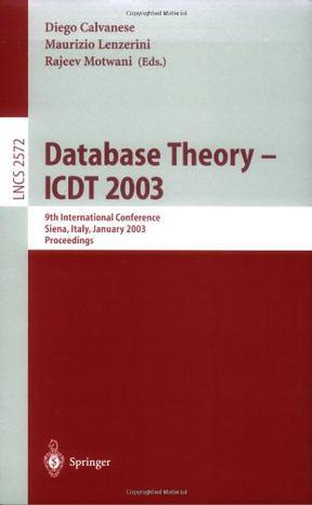 Database theory, ICDT 2003 9th international conference, Siena, Italy, January 8-10, 2003 : proceedings