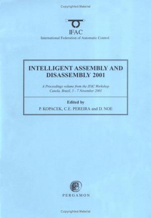 Intelligent assembly and disassembly (IAD 2001) : a proceedings volume from the IFAC workshop, Camela, Brazil, 5-7 November 2001