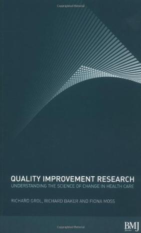 Quality improvement research understanding the science of change in health care