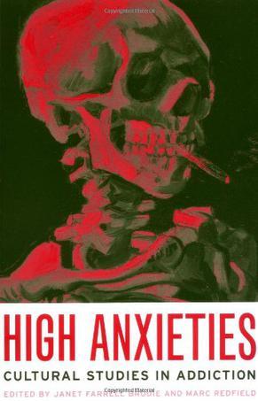 High anxieties cultural studies in addiction