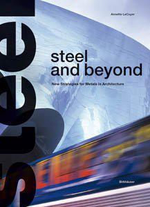 Steel and beyond new strategies for metals in architecture