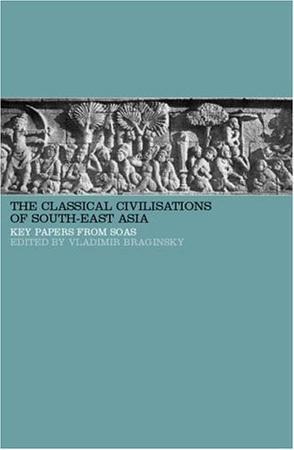 Classical civilisations of South East Asia an anthology of articles published in the Bulletin of the School of Oriental and African Studies