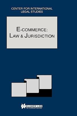 E-commerce law and jurisdiction : the comparative law yearbook of international business special issue, 2002