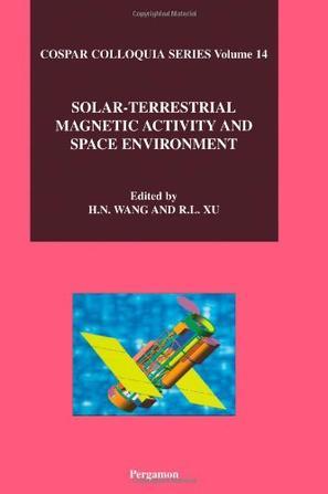 Solar-terrestrial magnetic activity and space environment proceedings of the COSPAR Colloquium on Solar-Terrestrial Magnetic Activity and Space Environment (STMASE), held in the NAOC in Beijing, China, September 10-12, 2001