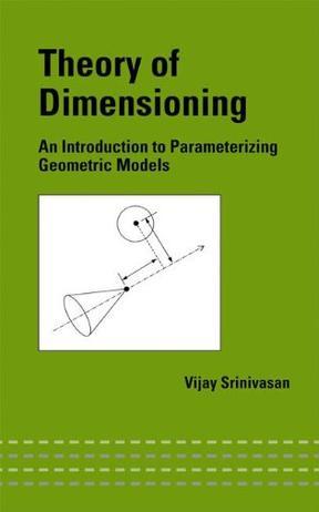 Theory of dimensioning an introduction to parameterizing geometric models