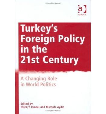 Turkey's foreign policy in the 21st century a changing role in world politics