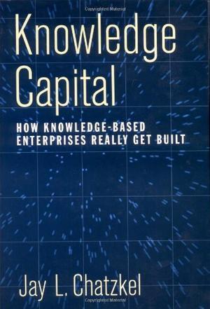 Knowledge capital how knowledge-based enterprises really get built