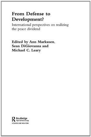 From defense to development? international perspectives on realizing the peace dividend