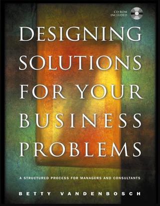 Designing solutions for your business problems a structured process for managers and consultants