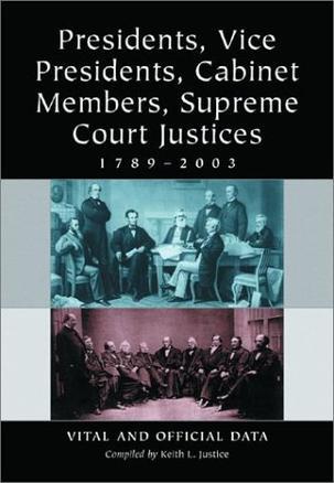 Presidents, vice presidents, cabinet members, Supreme Court justices, 1789-2003 vital and official data