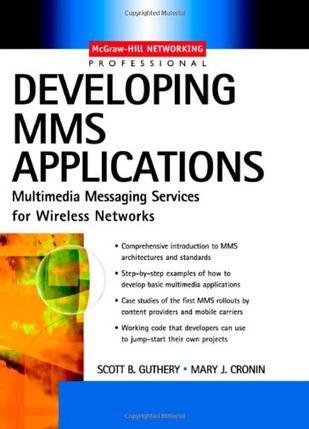 Developing MMS applications multimedia messaging services for wireless networks