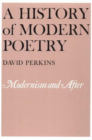 A history of modern poetry modernism and after