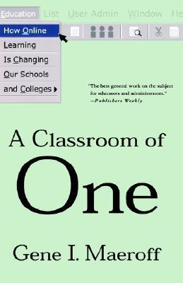 A classroom of one how online learning is changing our schools and colleges