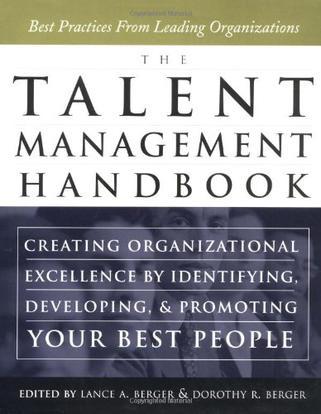 The talent management handbook creating organizational excellence by identifying, developing, and promoting your best people