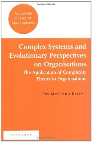 Complex systems and evolutionary perspectives on organisations the application of complexity theory to organisations