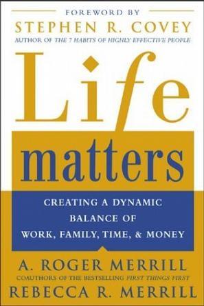 Life matters creating a dynamic balance of work, family, time, and money