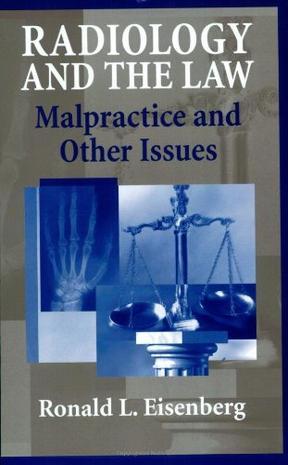 Radiology and the law malpractice and other issues