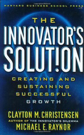 The innovators solution creating and sustaining successful growth