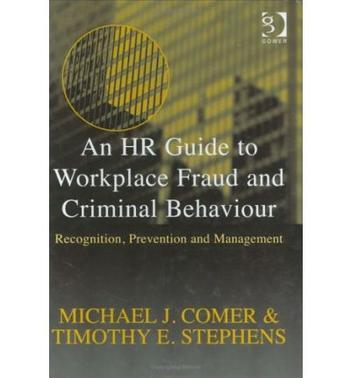 An HR guide to workplace fraud and criminal behaviour recognition, prevention, and management