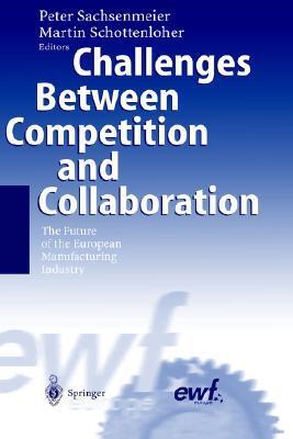 Challenges between competition and collaboration the future of the european manufacturing industry