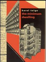 The minimum dwelling = L'habitation minimum = Die Kleinstwohnung : the housing crisis, housing reform ...