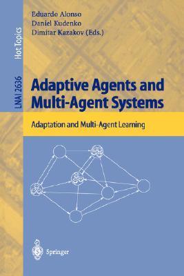 Adaptive agents and multi-agent systems adaptation and multi-agent learning