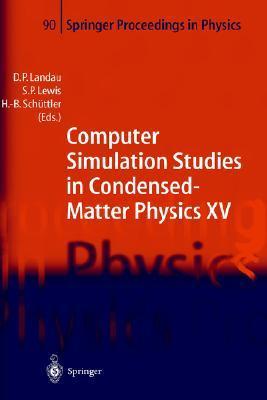 Computer simulation studies in condensed-matter physics XV proceedings of the Fifteenth Workshop : Athens, GA, USA, March 11-15, 2002