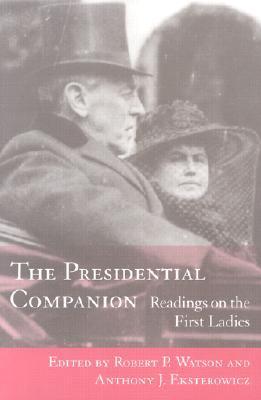 The Presidential Companion Readings on the First Ladies