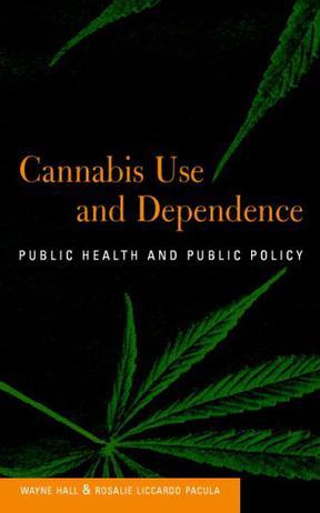 Cannabis use and dependence public health and public policy