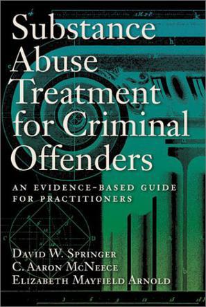 Substance abuse treatment for criminal offenders an evidence-based guide for practitioners
