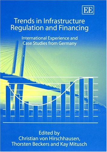 Trends in infrastructure regulation and financing international experience and case studies from Germany