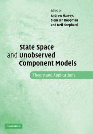State space and unobserved component models theory and applications : proceedings of a conference in honour of James Durbin