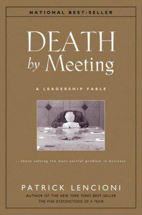 Death by meeting a leadership fable-- about solving the most painful problem in business