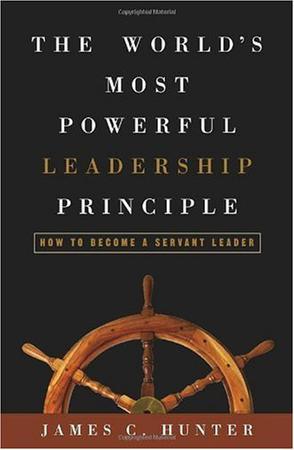 The world's most powerful leadership principle how to become a servant leader