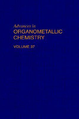 Advances in organometallic chemistry. Volume 37