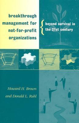 Breakthrough management for not-for-profit organizations beyond survival in the 21st century