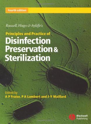 Russell, Hugo & Ayliffe's principles and practice of disinfection, preservation and sterilization