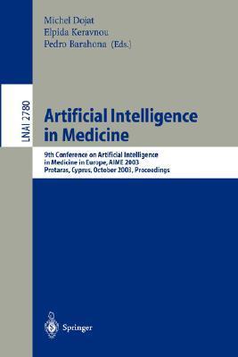 Artificial intelligence in medicine 9th Conference on Artificial Intelligence in Medicine in Europe, AIME 2003, Protaras, Cyprus, October 2003 proceedings