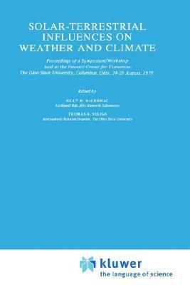 Solar-terrestrial influences on weather and climate proceedings of a symposium/workshop held at the Fawcett Center for Tomorrow, the Ohio State University, Columbus, Ohio, 24-28 August [i.e. July] 1978