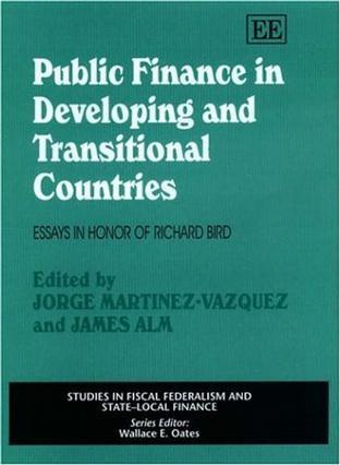 Public finance in developing and transitional countries essays in honor of Richard Bird