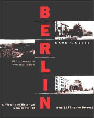 Berlin a visual and historical documentation from 1925 to the present