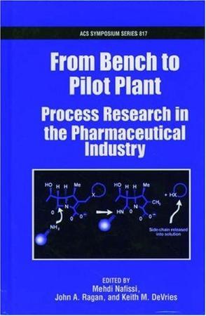 From bench to pilot plant process research in the pharmaceutical industry
