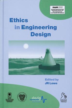 Ethics in engineering design proceedings of the 1st Design Education Special Interest Group of the Design Society (DESIG) Annual Design conference and 10th International Conference on Product Design Education, 10th-11th September 2003, Bournemouth University, Bournemouth, UK