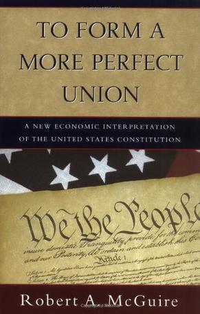 To form a more perfect union a new economic interpretation of the United States Constitution