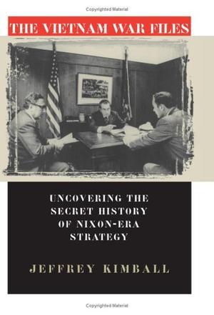 The Vietnam War files uncovering the secret history of Nixon-era strategy