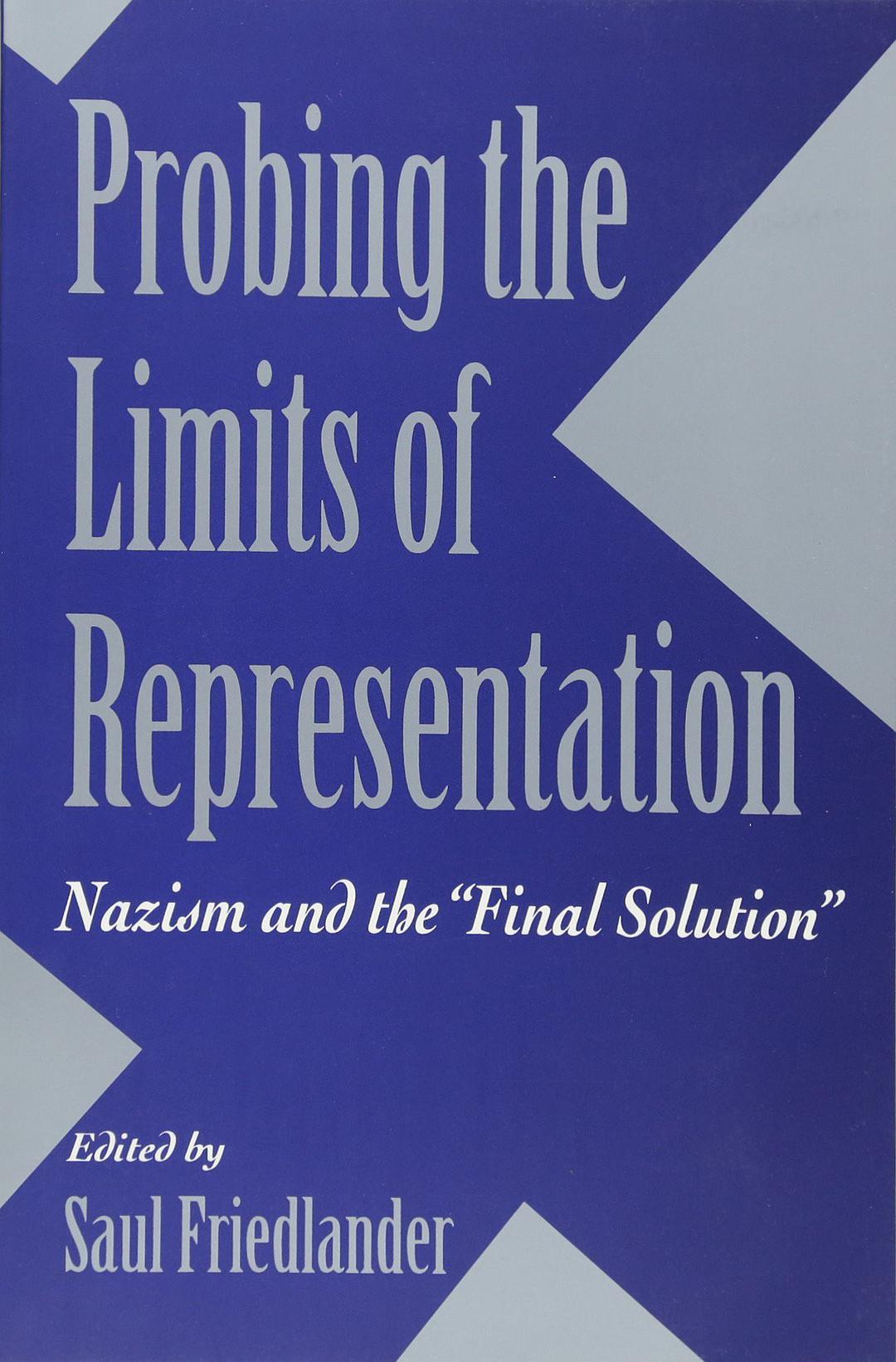 Probing the limits of representation Nazism and the "final solution"