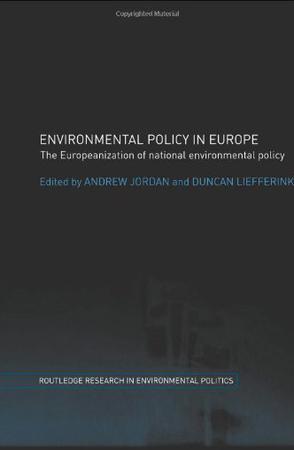 Environmental policy in Europe the Europeanization of national environmental policy