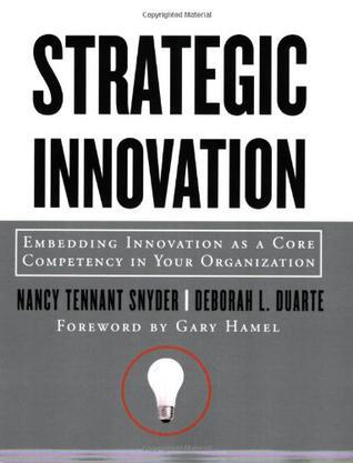 Strategic innovation embedding innovation as a core competency in your organization